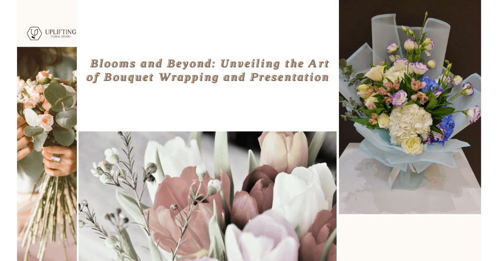 Blooms and Beyond: Unveiling the Art of Bouquet Wrapping and Presentation